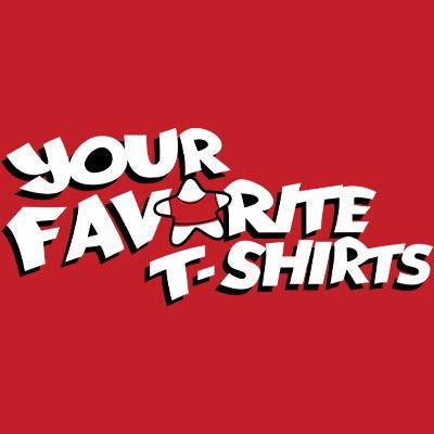 Your Favorite T-Shirts
